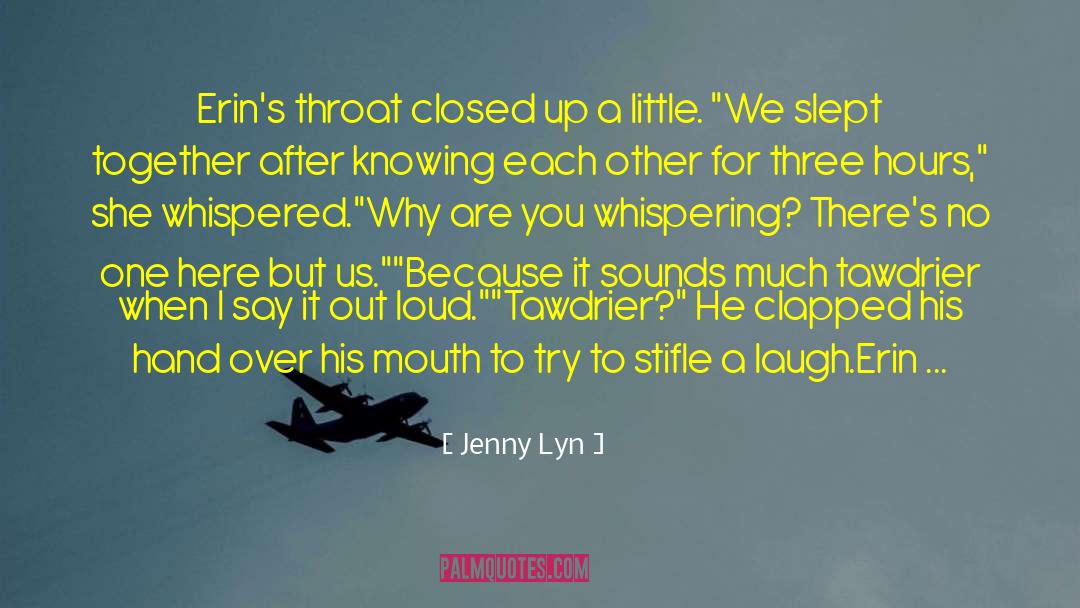 Jenny Lyn Quotes: Erin's throat closed up a