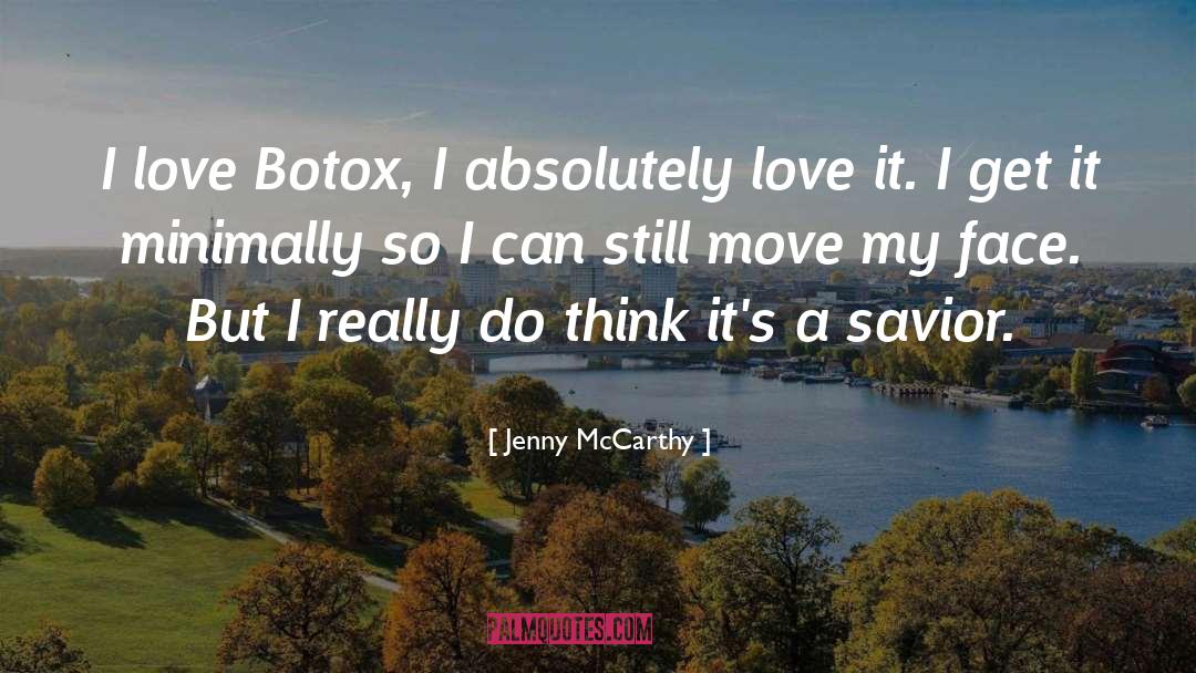 Jenny McCarthy Quotes: I love Botox, I absolutely