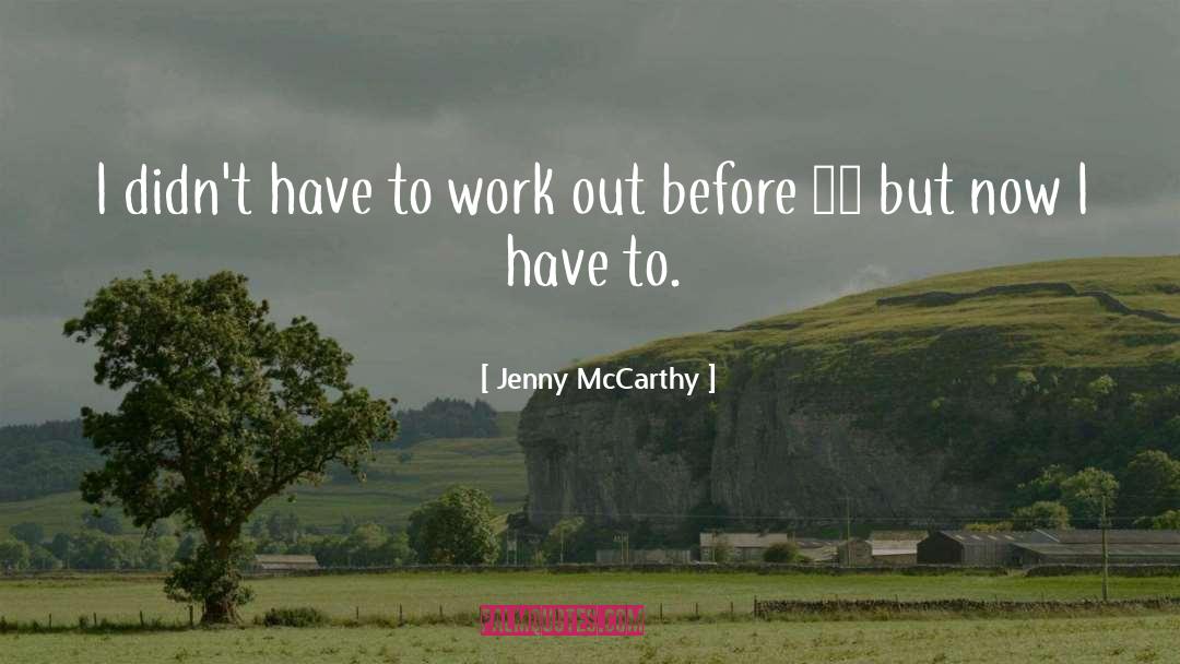 Jenny McCarthy Quotes: I didn't have to work