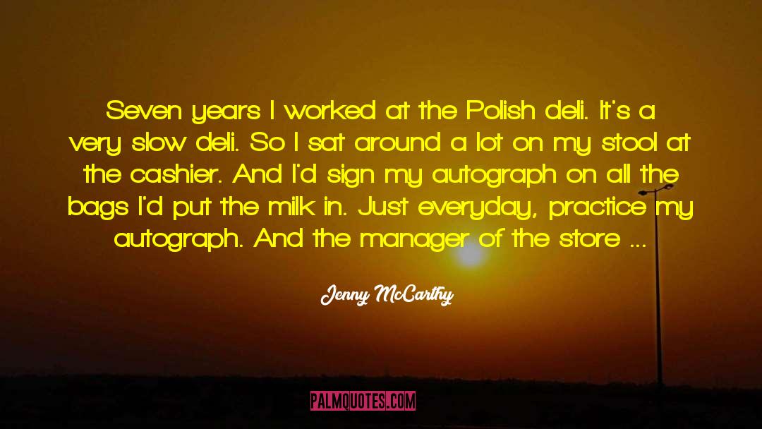 Jenny McCarthy Quotes: Seven years I worked at