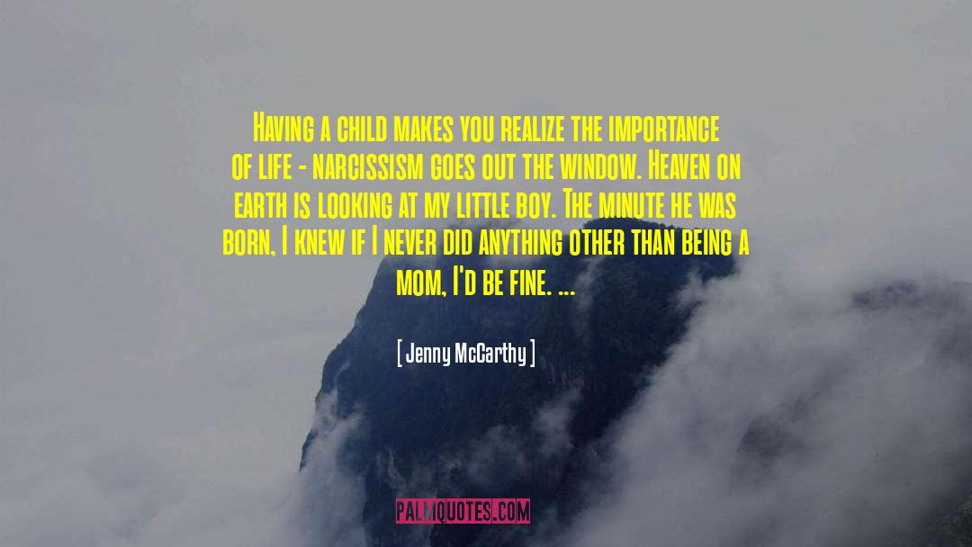 Jenny McCarthy Quotes: Having a child makes you