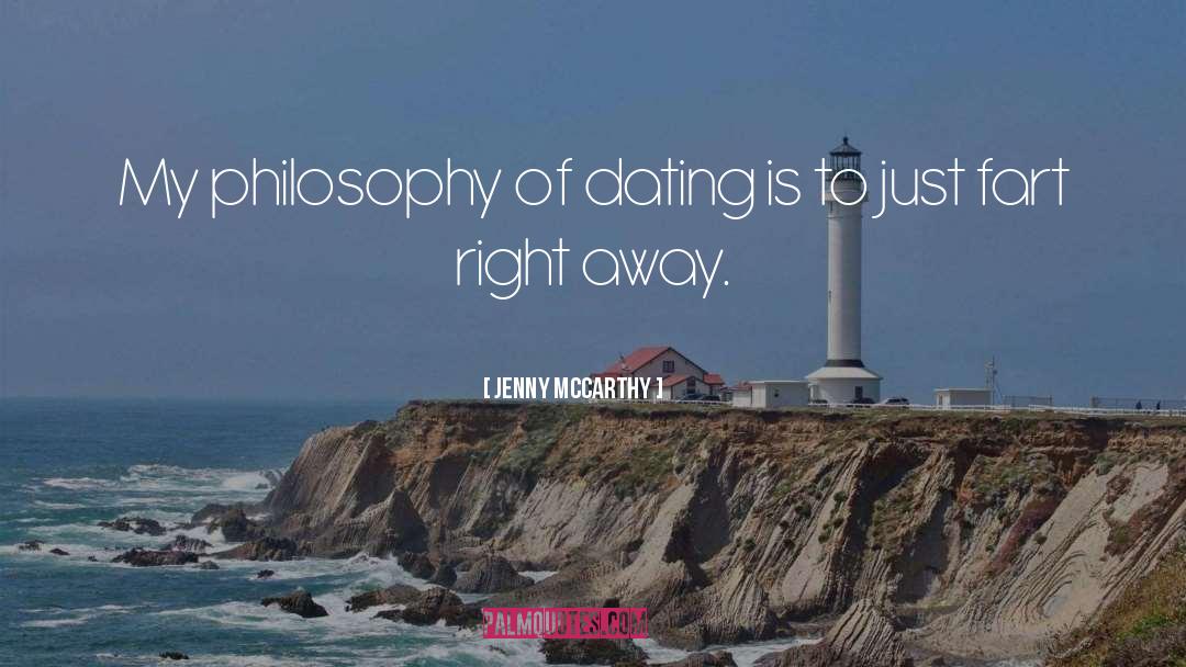 Jenny McCarthy Quotes: My philosophy of dating is