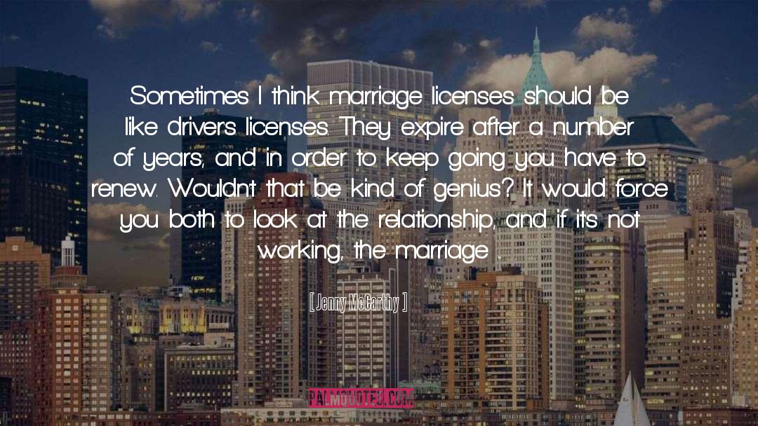 Jenny McCarthy Quotes: Sometimes I think marriage licenses