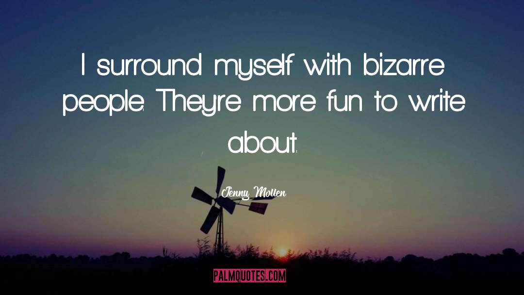 Jenny Mollen Quotes: I surround myself with bizarre