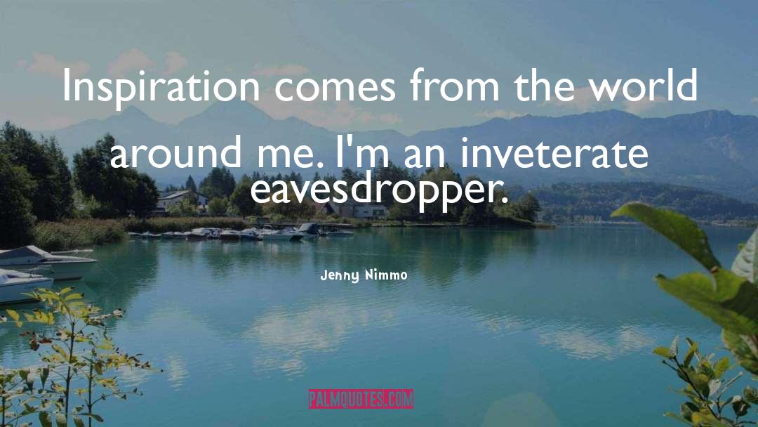 Jenny Nimmo Quotes: Inspiration comes from the world