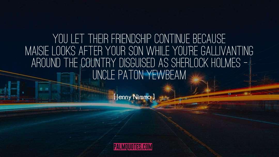 Jenny Nimmo Quotes: You let their friendship continue