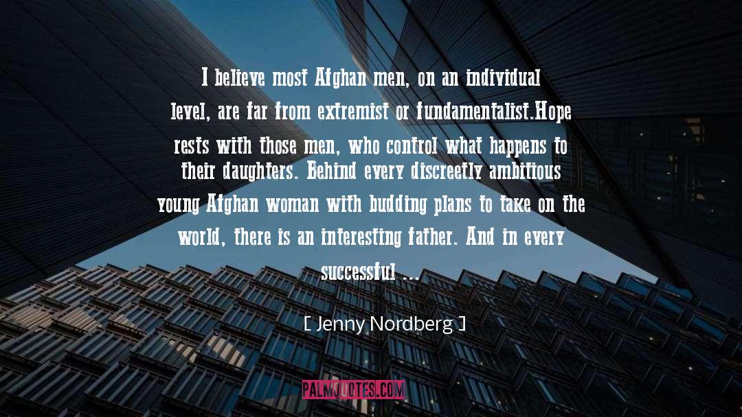 Jenny Nordberg Quotes: I believe most Afghan men,