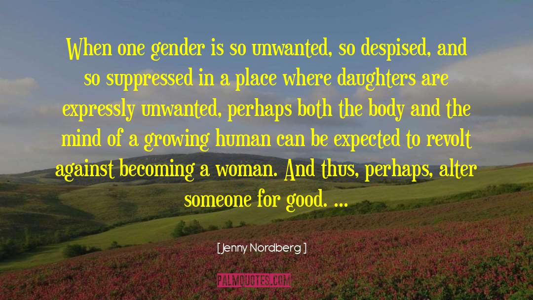 Jenny Nordberg Quotes: When one gender is so