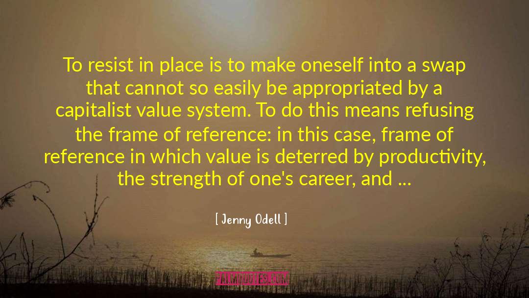 Jenny Odell Quotes: To resist in place is