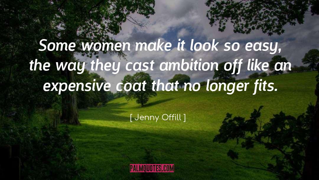 Jenny Offill Quotes: Some women make it look