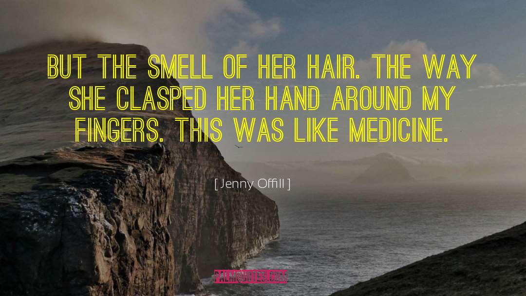 Jenny Offill Quotes: But the smell of her