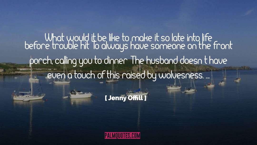 Jenny Offill Quotes: What would it be like