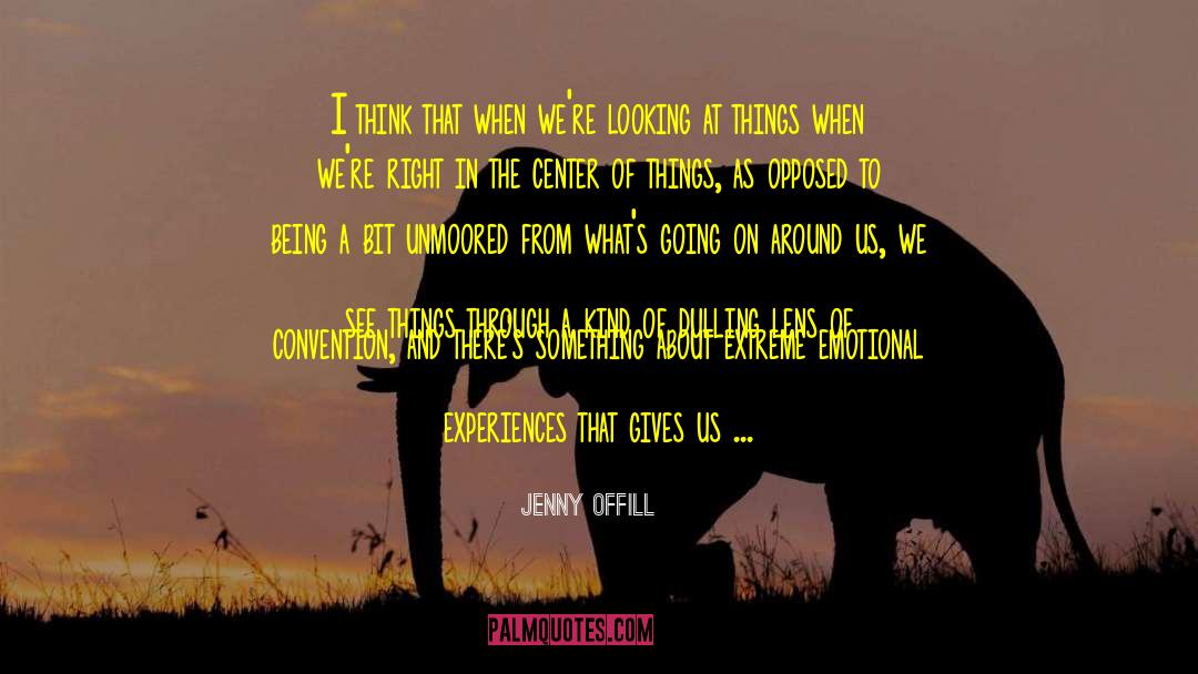 Jenny Offill Quotes: I think that when we're