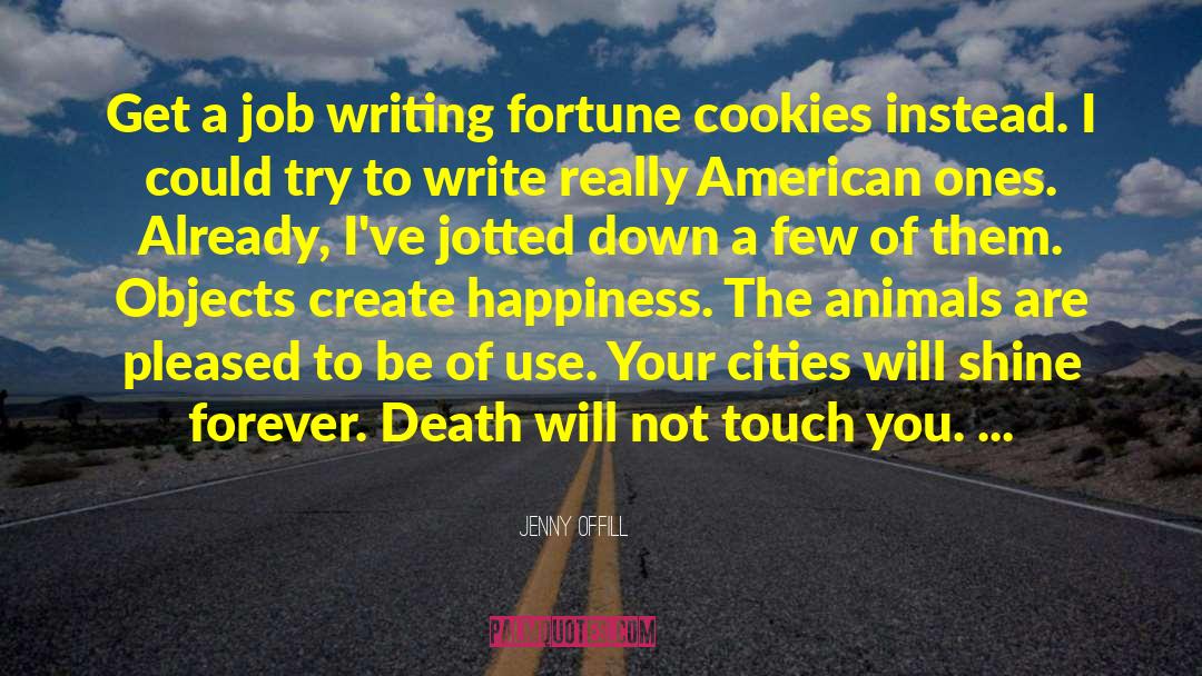 Jenny Offill Quotes: Get a job writing fortune
