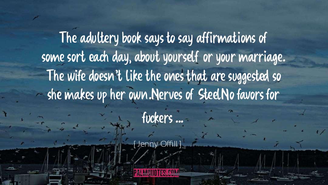 Jenny Offill Quotes: The adultery book says to