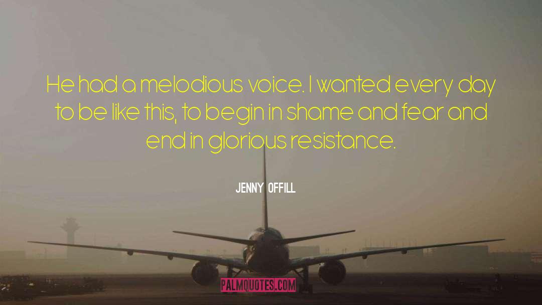 Jenny Offill Quotes: He had a melodious voice.