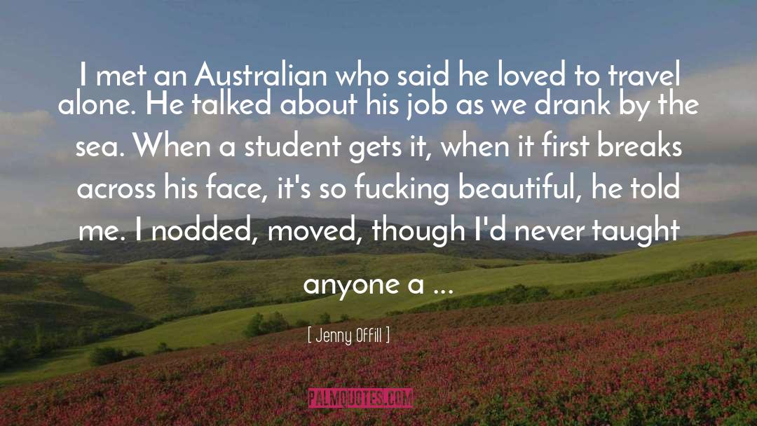 Jenny Offill Quotes: I met an Australian who