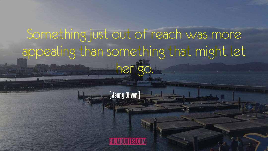 Jenny Oliver Quotes: Something just out of reach