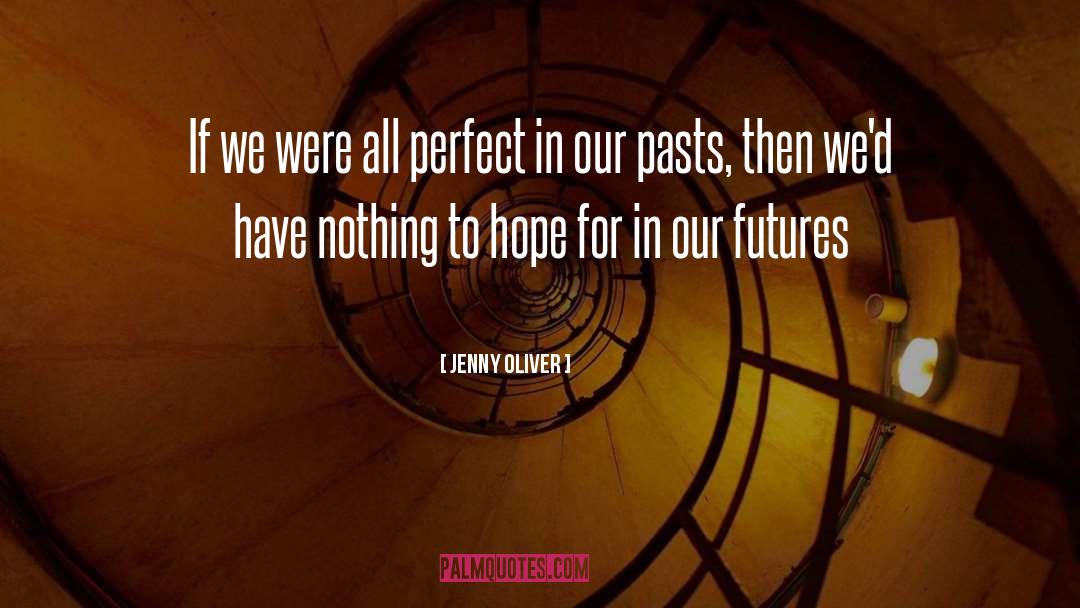 Jenny Oliver Quotes: If we were all perfect