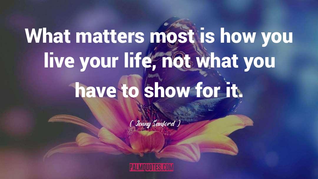 Jenny Sanford Quotes: What matters most is how