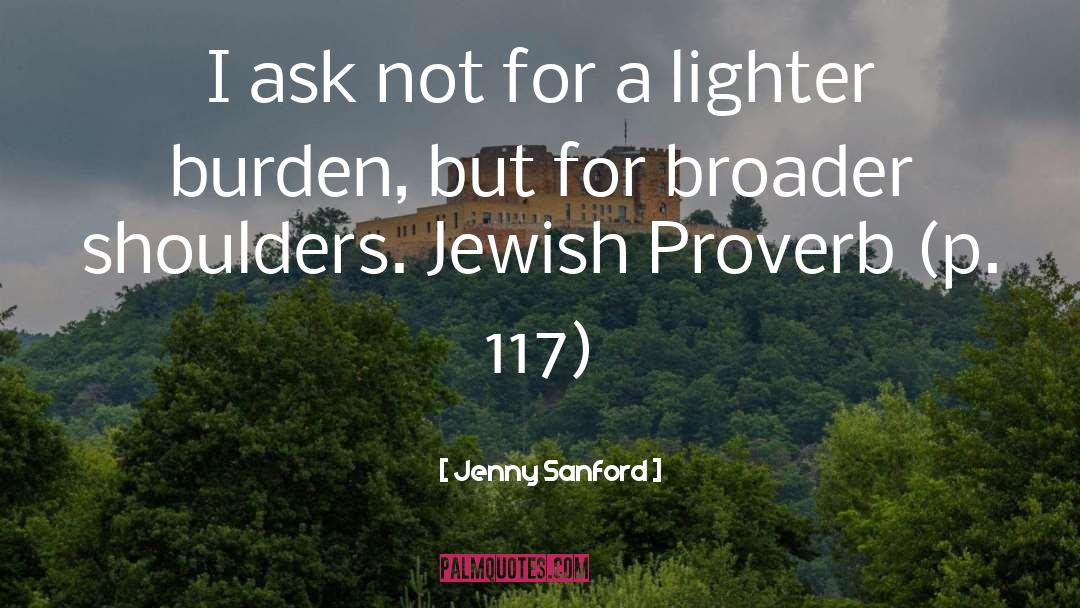 Jenny Sanford Quotes: I ask not for a