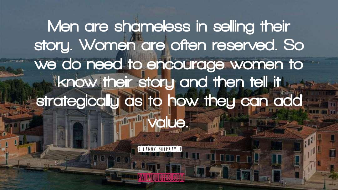 Jenny Shipley Quotes: Men are shameless in selling