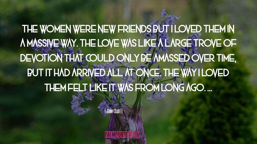 Jenny Slate Quotes: The women were new friends