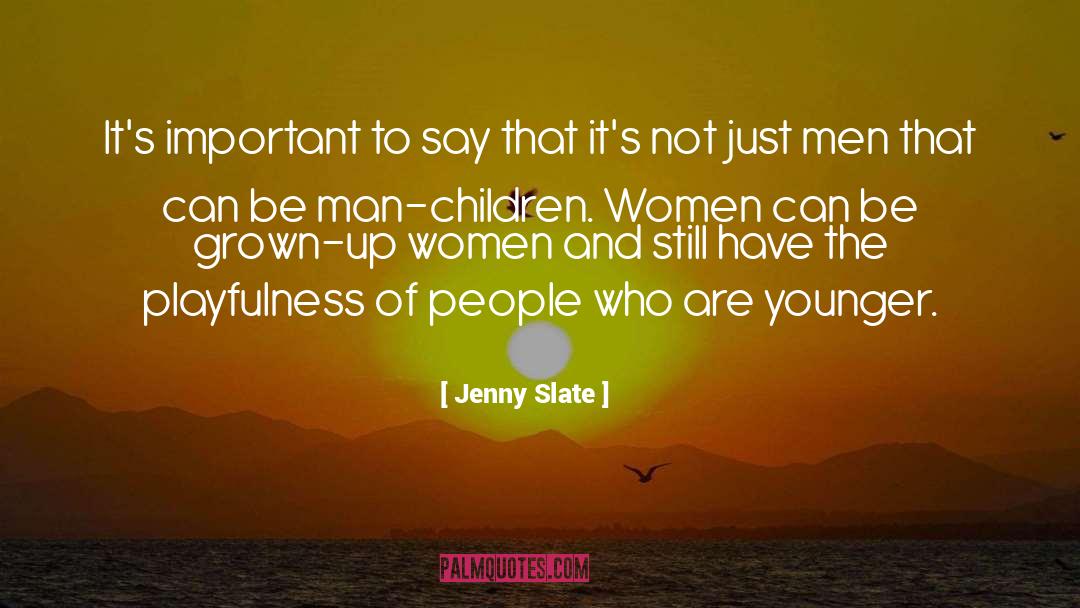 Jenny Slate Quotes: It's important to say that