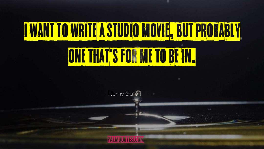 Jenny Slate Quotes: I want to write a