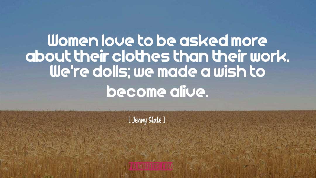 Jenny Slate Quotes: Women love to be asked