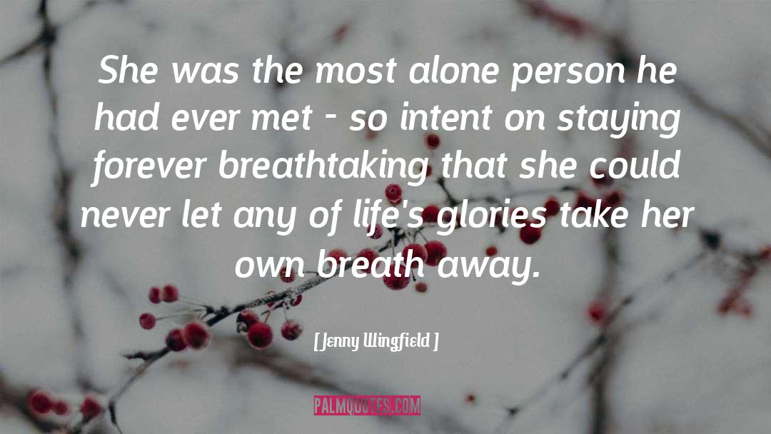 Jenny Wingfield Quotes: She was the most alone