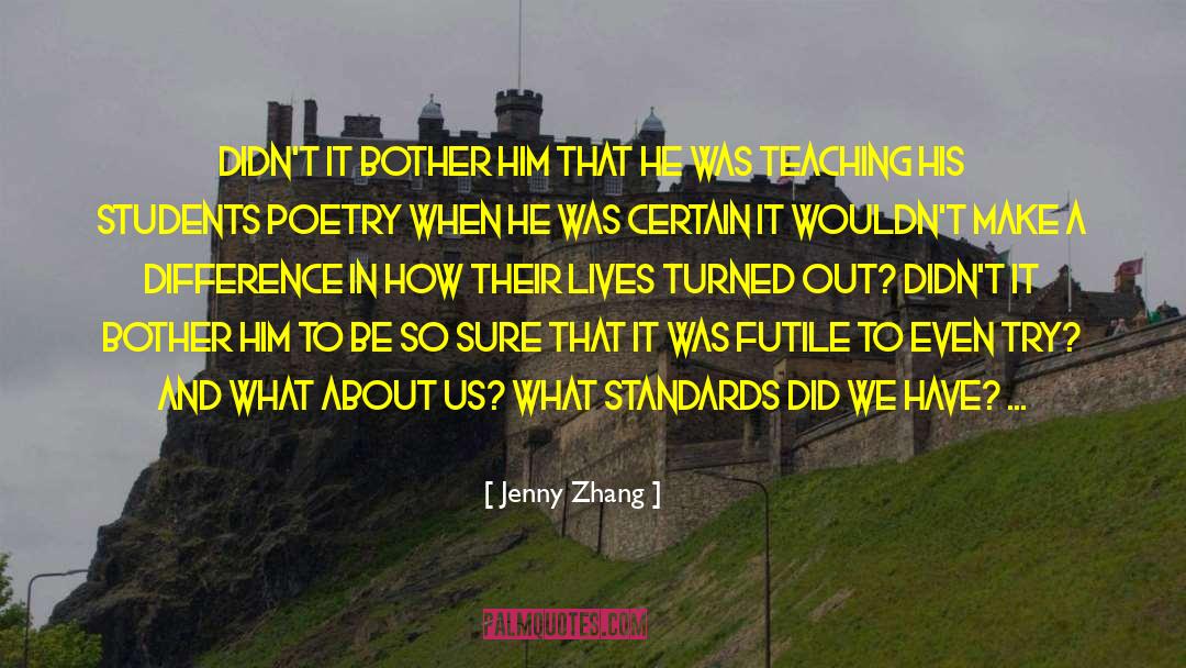 Jenny Zhang Quotes: Didn't it bother him that