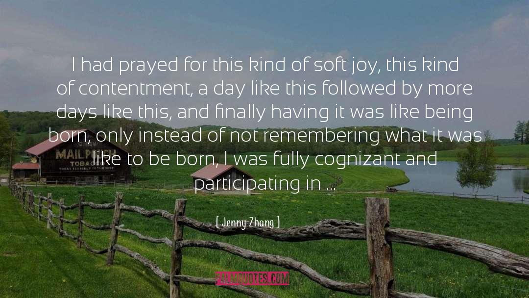 Jenny Zhang Quotes: I had prayed for this