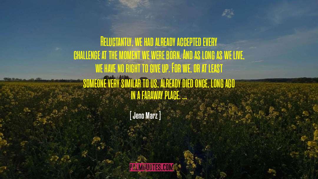Jeno Marz Quotes: Reluctantly, we had already accepted