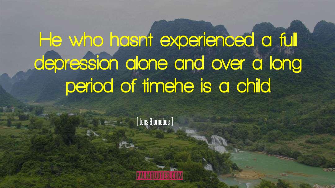 Jens Bjorneboe Quotes: He who hasn't experienced a