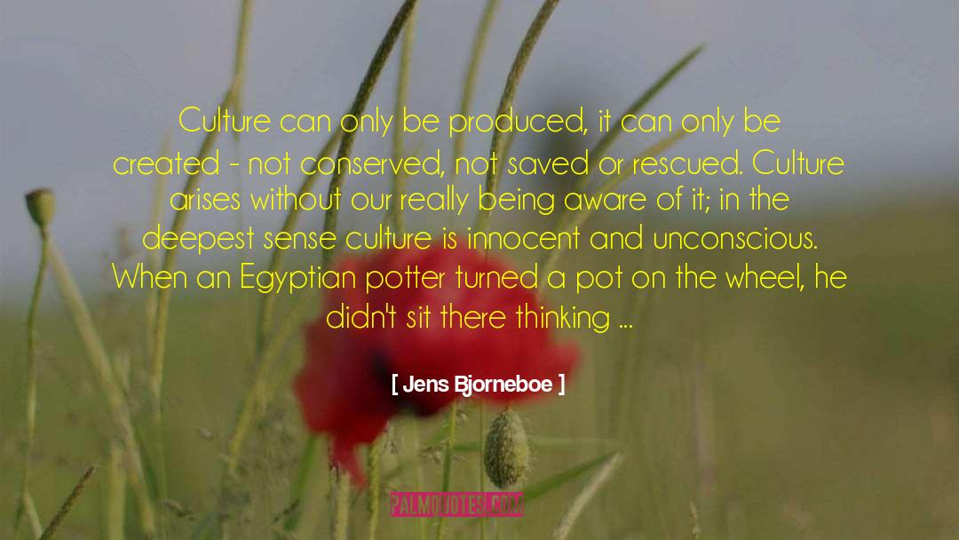 Jens Bjorneboe Quotes: Culture can only be produced,