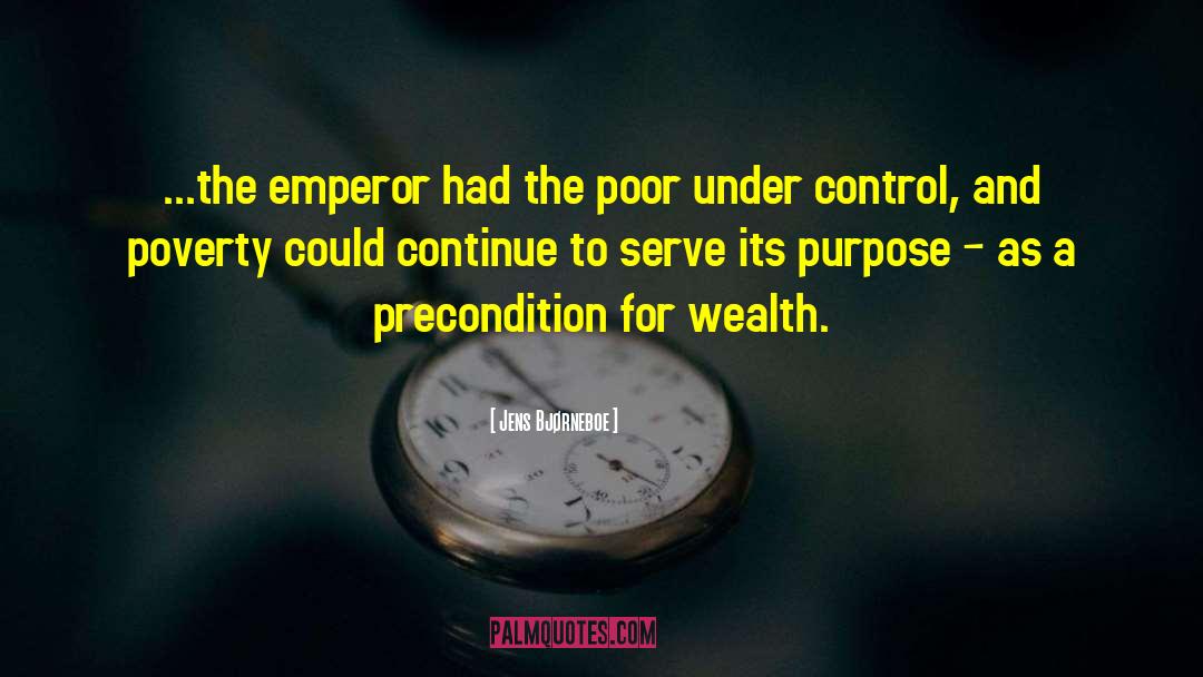 Jens Bjørneboe Quotes: ...the emperor had the poor