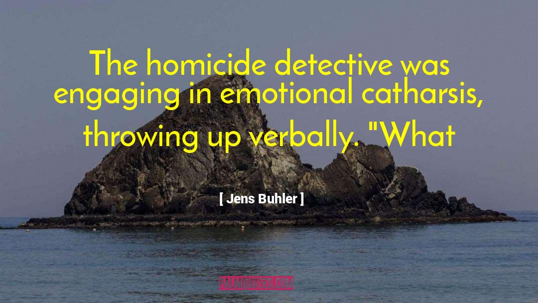 Jens Buhler Quotes: The homicide detective was engaging