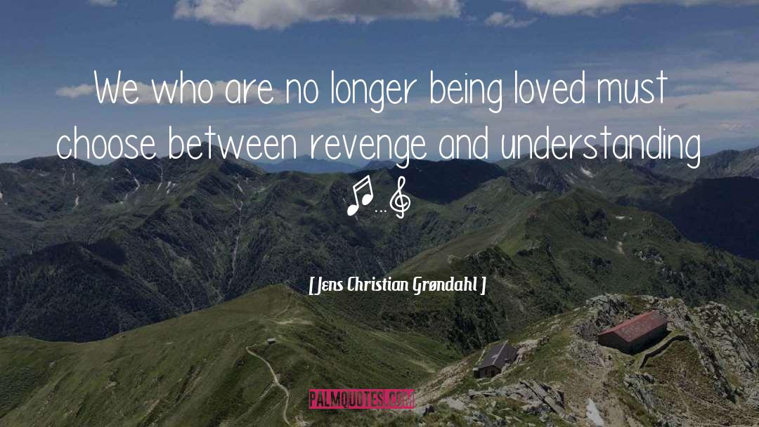 Jens Christian Grøndahl Quotes: We who are no longer