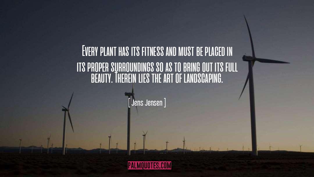 Jens Jensen Quotes: Every plant has its fitness