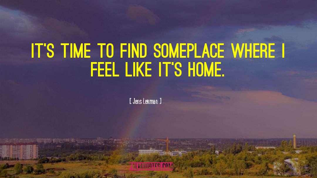 Jens Lekman Quotes: It's time to find someplace
