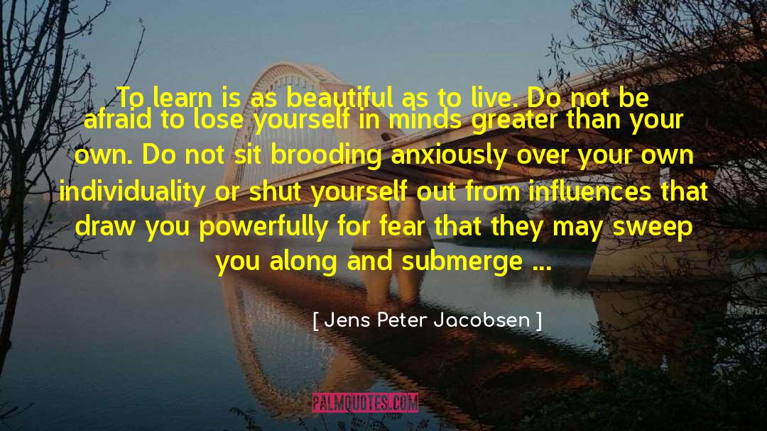 Jens Peter Jacobsen Quotes: To learn is as beautiful