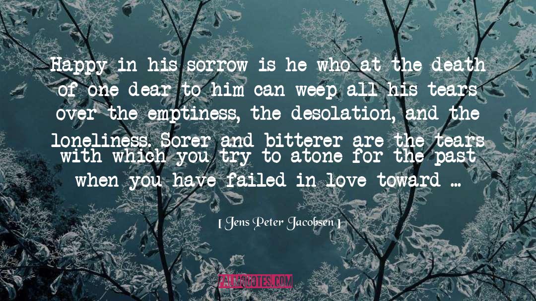 Jens Peter Jacobsen Quotes: Happy in his sorrow is