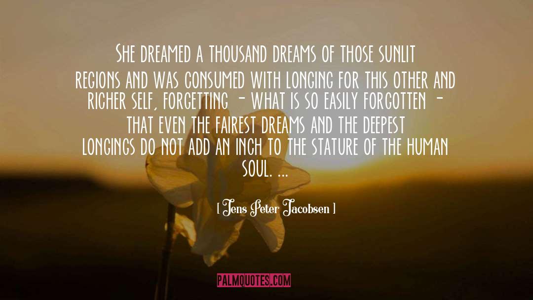 Jens Peter Jacobsen Quotes: She dreamed a thousand dreams