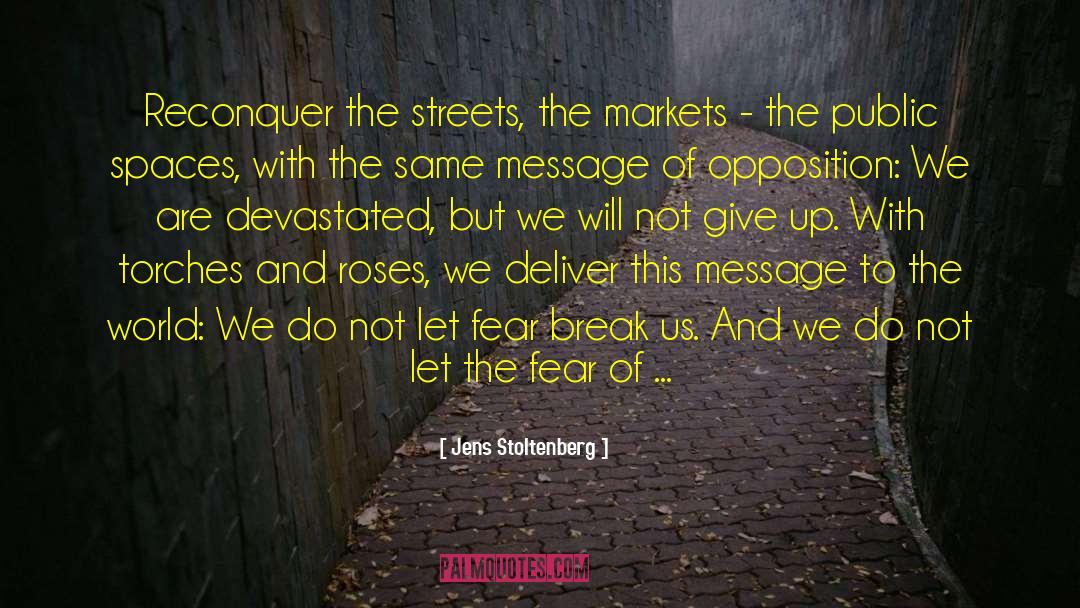 Jens Stoltenberg Quotes: Reconquer the streets, the markets