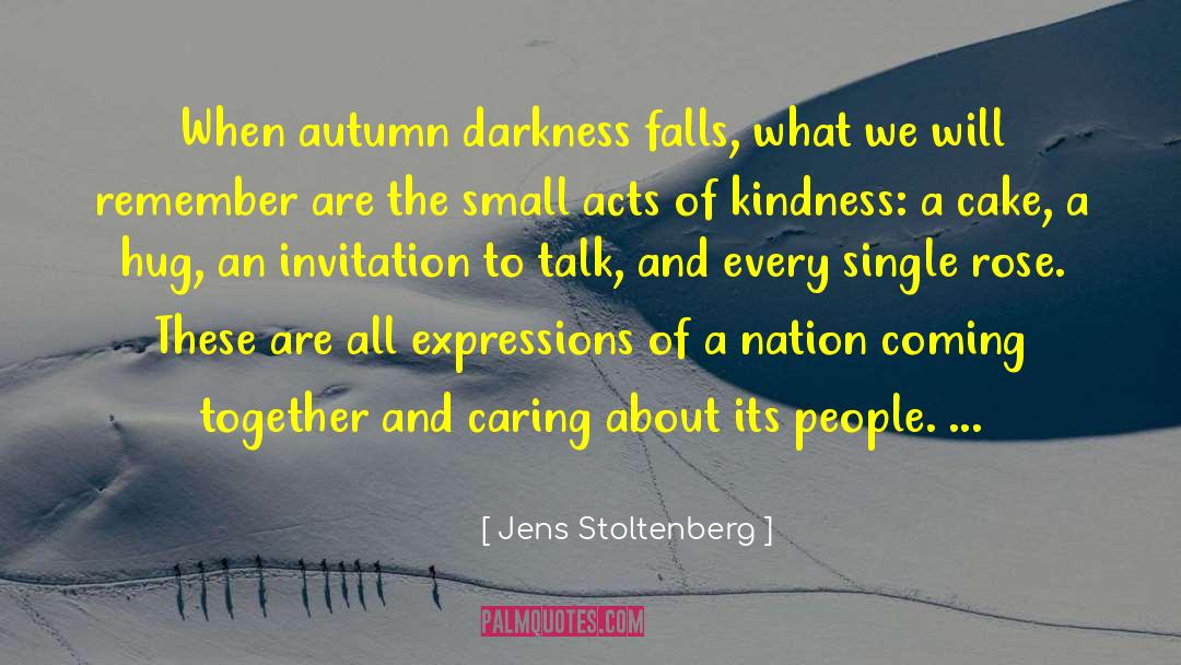 Jens Stoltenberg Quotes: When autumn darkness falls, what