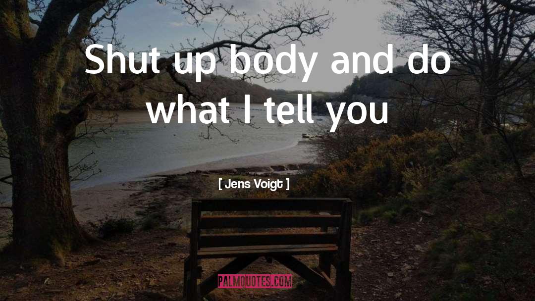 Jens Voigt Quotes: Shut up body and do