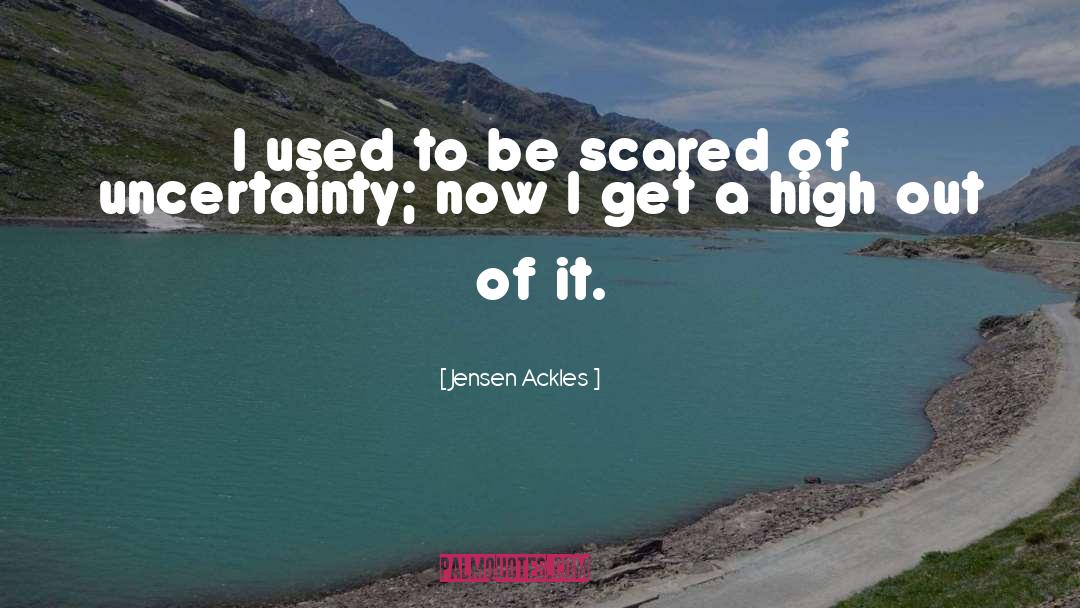 Jensen Ackles Quotes: I used to be scared