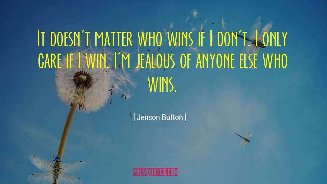 Jenson Button Quotes: It doesn't matter who wins