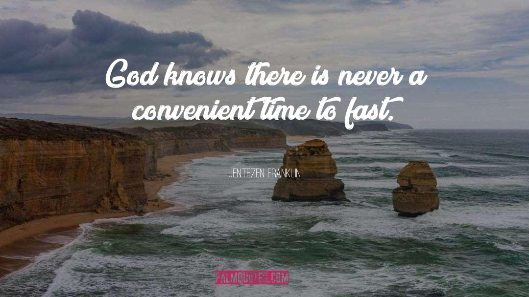 Jentezen Franklin Quotes: God knows there is never